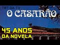 O casaro 45 anos de uma novela que misturava trs pocas