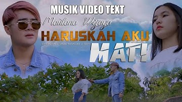 MUSIK VIDEO TEXT MAULANA WIJAYA - HARUSKAH AKU MATI