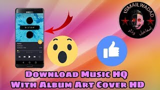 How To Download Music HQ (320KBPS) With The Art Cover
