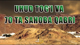 Uhud togi va 70 ta sahobalar qabri. Oybek G`ofur Domladan ajoyib ma`lumotlar.