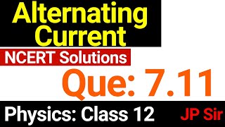 Physics Class 12 Question 711 Ncert Solution Chapter 7 Alternating Current By Jp Sir