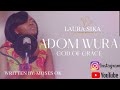 🇬🇭Adom Wura Worship Medley  |Moses OK|  Season Of Grace | Laura Sika