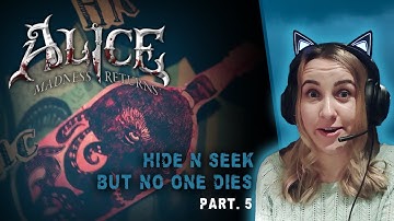 Alice Madness Returns [Part. 5]:  Hide N Seek But No One Dies 🐙