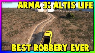 ARMA 3: Altis Life - Best Robbery Ever!