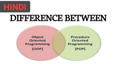 Difference Between Procedure Oriented Programming (POP) And Object Oriented Programming (OOP)  Hindi
