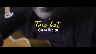 Gorka Urbizu - Tren bat (Versión Acústica)