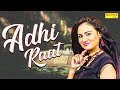 Adhi raat  basant panchal  manpreet kaur  nomit  new haryanvi songs  latest haryanvi songs