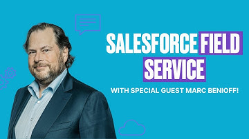 Salesforce Field Service: With Special Guest Marc Benioff! #salesforce