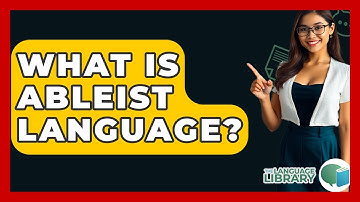 What Is Ableist Language? - The Language Library