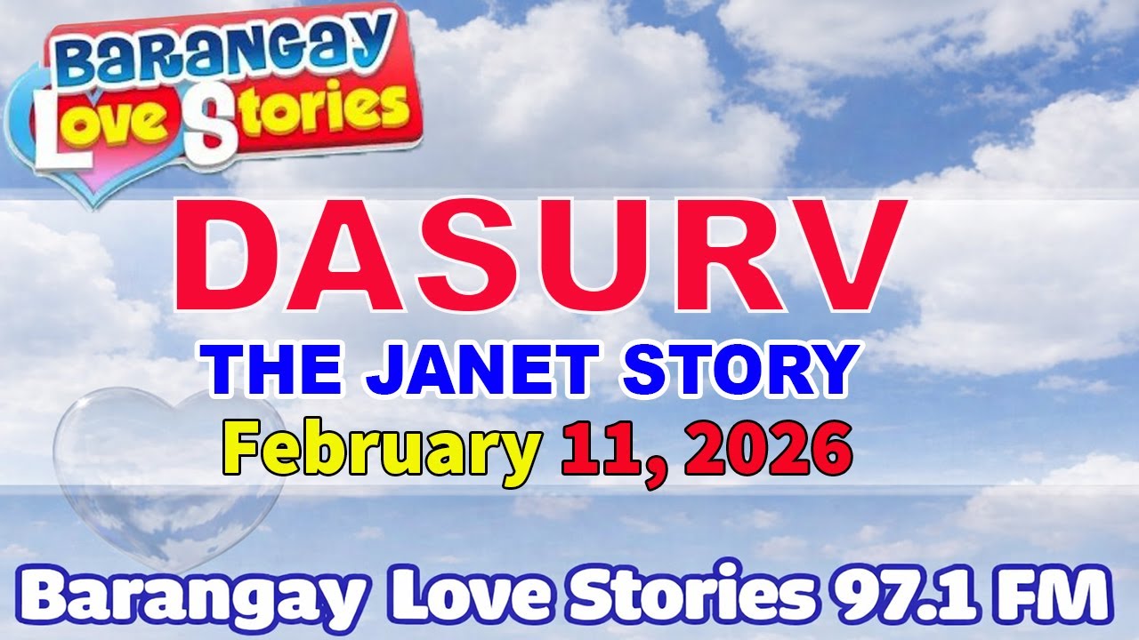 DASURV - JANET _ BARANGAY LOVE STORIES _ PAPA DUDUT STORIES _ February 11, 2026