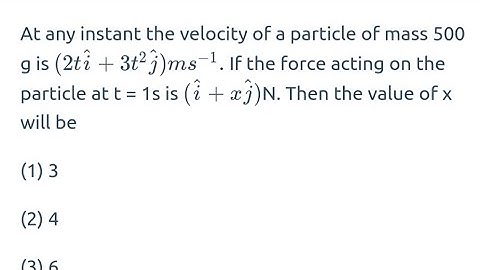 #jeemain2023 #nlm At any instant the velocity of a particle of mass 500 g is  ( 2t i + 3t² j ) m/s