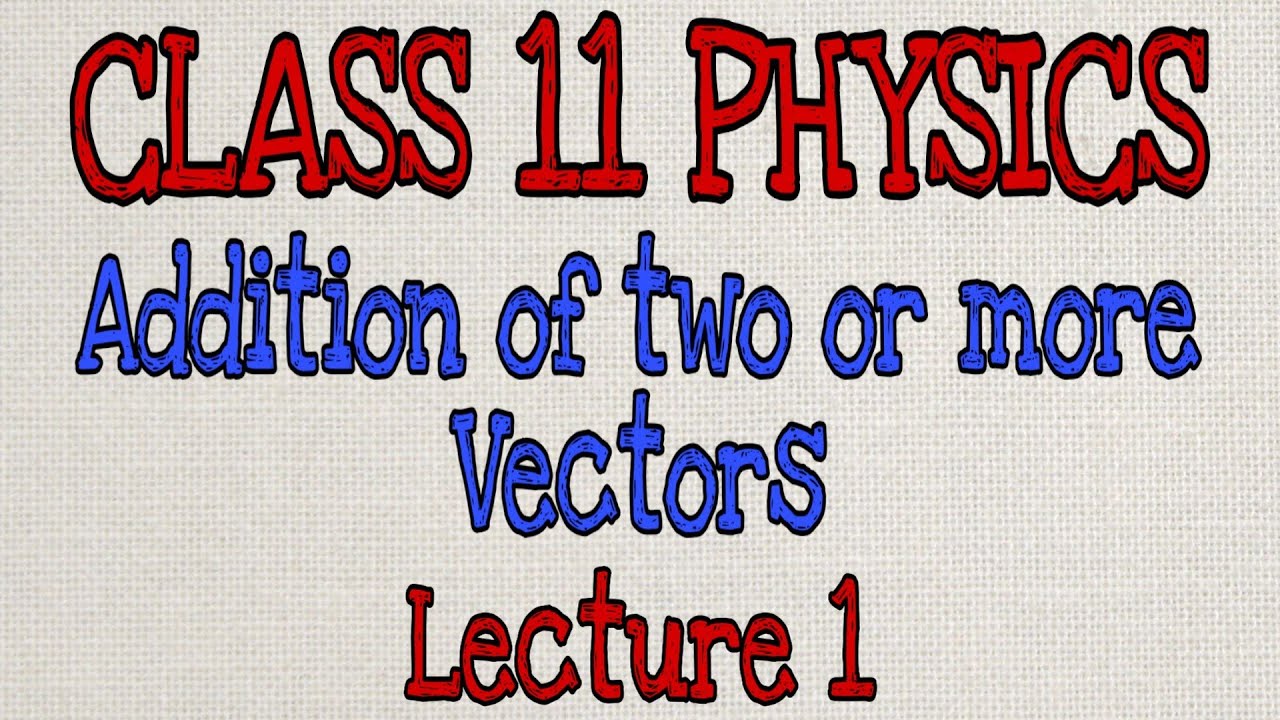 CLASS 11//PHYSICS//ADDITION OF TWO VECTORS - YouTube