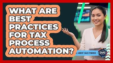 What Are Best Practices For Tax Process Automation?