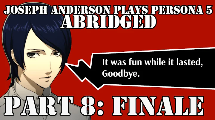 Joseph Anderson Plays Persona 5: Abridged | Part 8 (Finale)