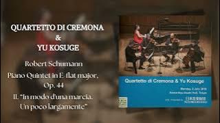 Quartetto di Cremona & Yu Kosuge 'In modo d'una marcia' Piano Quintet Op. 44, Schumann
