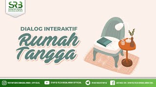 Dialog Interaktif Rumah Tangga - Ustadz Dr. Syafiq Riza Basalamah, M.A.