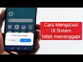 Cara Mengatasi UI Sistem tidak menanggapi di Android