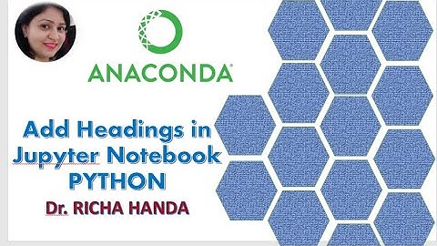 How to add Heading in Jupyter Notebook of Python (Anaconda)