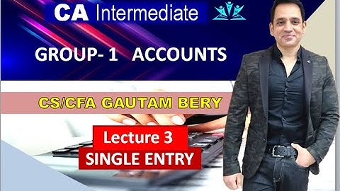 LECTURE 3- CA INTER 2021- ACCOUNTS -SINGLE ENTRY