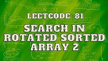 Leetcode 81: Search in Rotated Sorted Array II | Binary Search | Intuition and Approach