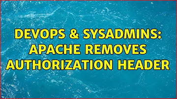 DevOps & SysAdmins: Apache removes Authorization header (2 Solutions!!)