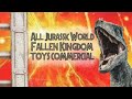 All Jurassic World Fallen Kingdom toys commercial