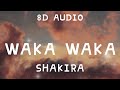 Shakira Waka Waka This Time For Africa 8D Audio 