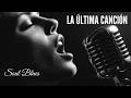 Blues Romantico La Última Canción Spanish Blues Soul Blues 