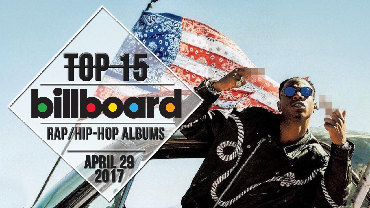 Top 15 • Us Rap Hip Hop Albums • April 29 2017 Billboard Charts Youtube