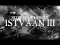 Stories of Heresy: Istvaan III