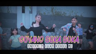 GOYANG SUKA SUKA - INDRY.M Ft RIVEL Mc ( DISKO TANAH 2023 )