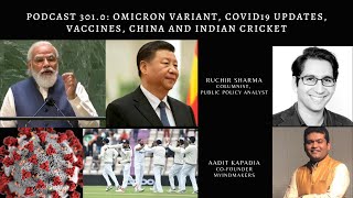 Podcast 301.0: Omicron variant, Covid19 Updates, Vaccines, China and Indian Cricket