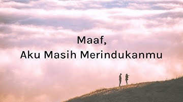 Maaf, Aku Masih Merindukanmu | Original Music