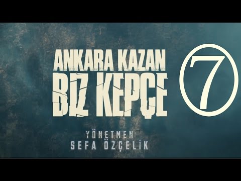 Ankara Kazan Biz Kepçe 7.BÖLÜM