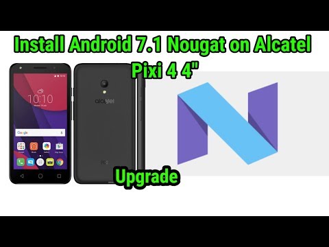 Update Alcatel Pixi 4 4 To Android Nougat 7 1 2 Youtube