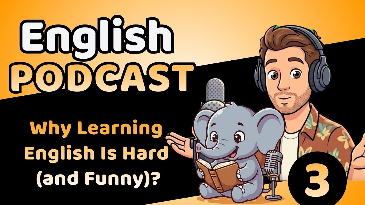 podcast english #3 Why Learning English Is Hard and Funny?