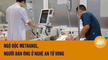 Ngộ độc methanol từ rượu khiến 1 người tử vong, 1 người nguy kịch tại Nghệ An | Toàn cảnh 24h