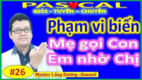 #26 PASCAL | (Scope) Phạm vi Biến, Tham số | (Call) Mẹ gọi Con, Em nhờ Chị | GIỎI–TUYỂN-CHUYÊN