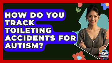 How Do You Track Toileting Accidents For Autism? - Answers About Autism