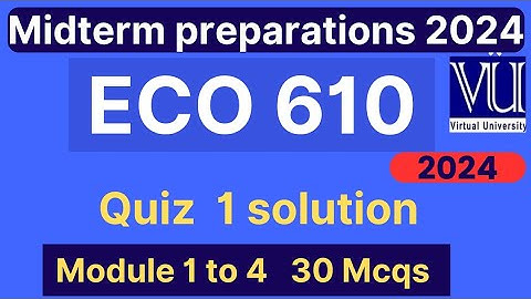 ECO610 Quiz 1 solution fall 2024 | 30 MCQs module 1 to 4 | Eco610 midterm mcqs | VU Nexus