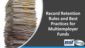 Record Retention Rules and Best Practices for Multiemployer Funds