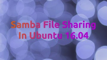 Samba File Sharing In Ubuntu 16.04