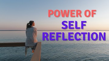 The Power of Self-Reflection: Discovering Your True Self | The Daily Life Dose