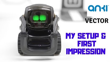 Anki Vector - My Setup & First Impression