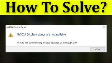 NVIDIA Display Settings are Not Available - You Are Not Currently Using a Display Attached - 2022