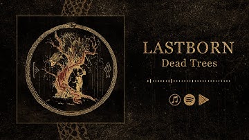 Lastborn - Dead Trees (Official Audio)