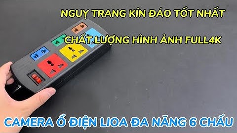 Camera ngụy trang ổ cắm điện lioa 6 chấu mới nhất , camera giấu kín ổ điện wifi full4k xem từ xa