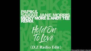 Papik & Sarah Jane Morris - Hold On To Love (Micky More & Andy Tee Remix Inst.) (D.Z Radio Edit)
