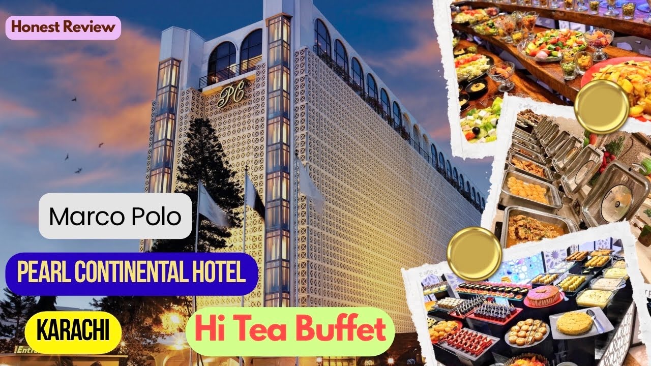 Marcopolo Hi-Tea Buffet | Pearl Continental Hotel Karachi | Honest Review | Afsheen Jahangir 