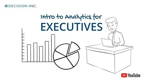 Video 1 - Executive Education Series: Introduction to Data & Analytics for Executives